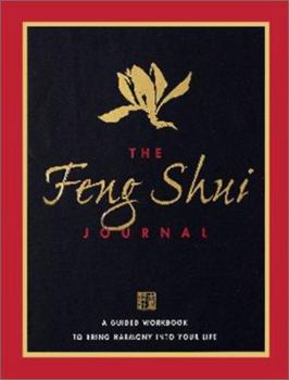Unknown Binding The Feng Shui Journal: A Guided Workbook To Bring Harmony Into Your Life Book