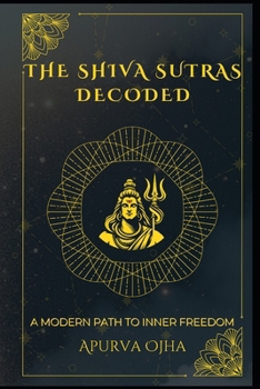 The Shiva Sutras Decoded: A Modern Path to Inner Freedom