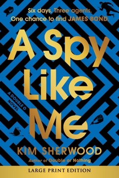 Paperback A Spy Like Me: Six Days. Three Agents. One Chance to Find James Bond. [Large Print] Book