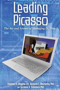 Paperback Leading Picasso: The Art and Science of Managing IT, Part 3 Book