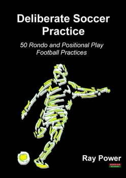 Paperback Deliberate Soccer Practice: 50 Rondo and Positional Play Football Practices Book