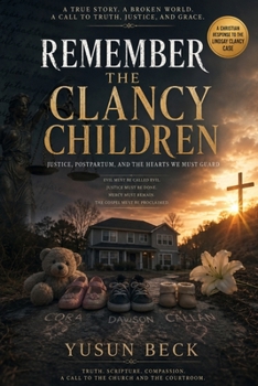 Remember the Clancy Children: Justice, Postpartum, and the Hearts We Must Guard