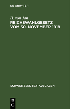 Hardcover Reichswahlgesetz Vom 30. November 1918: Verordnung Über Die Wahlen Zur Verfassunggebenden Deutschen Nationalversammlung Und Die Wahlordnung Für Den Ne [German] Book