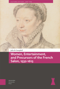 Hardcover Women, Entertainment, and Precursors of the French Salon, 1532-1615 Book