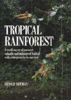 Hardcover Tropical Rainforest: A World Survey of Our Most Valuable Endangered Habitat with a Blueprint for Its Survival Book