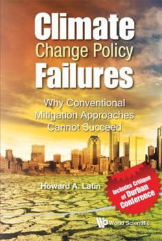 Hardcover Climate Change Policy Failures: Why Conventional Mitigation Approaches Cannot Succeed Book
