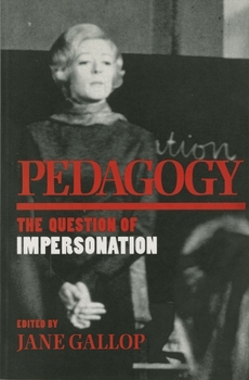 Pedagogy: The Question of Impersonation - Book  of the ries of Contemporary Culture