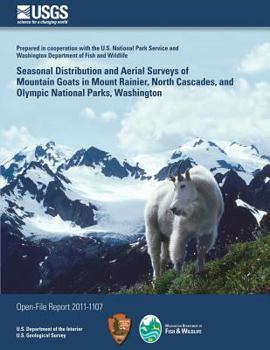 Paperback Seasonal Distribution and Aerial Surveys of Mountain Goats in Mount Rainier, North Cascades, and Olympic National Parks, Washington Book
