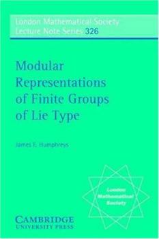 Modular Representations of Finite Groups of Lie Type (London Mathematical Society Lecture Note Series) - Book #326 of the London Mathematical Society Lecture Note