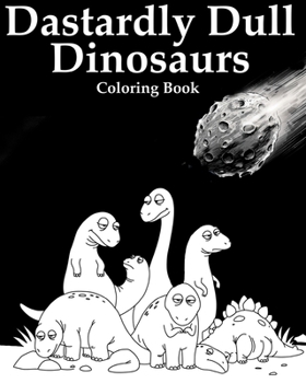 Paperback Dastardly Dull Dinosaurs Book