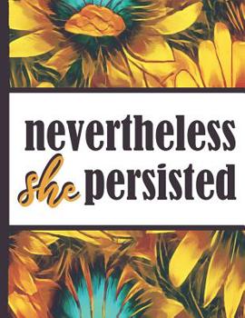 Paperback Be a Sunflower Live a Little: Nevertheless She Persisted Beautiful Sun Flower Bloom Foral Composition Notebook College Students Wide Ruled Line Pape Book