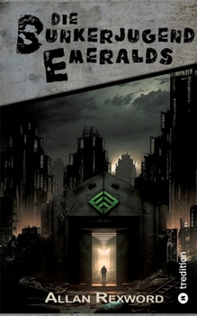 Paperback Die Bunkerjugend Emeralds: Eine Science-Fiction Dystopie [German] Book