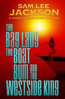 Paperback The Bag Lady, the Boat Bum and the West Side King Book