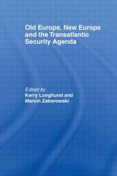 Paperback Old Europe, New Europe and the Transatlantic Security Agenda Book