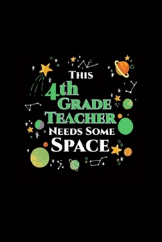 This 4th grade teacher needs some space: Dot Grid Journal Notebook for teacher (6x9-100 Pages)