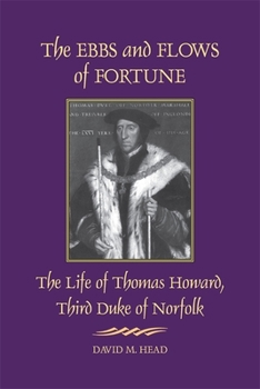 Paperback The Ebbs and Flows of Fortune: The Life of Thomas Howard, Third Duke of Norfolk Book