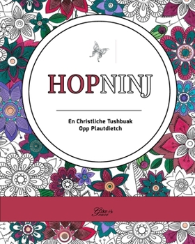 Paperback Hopninj - Hope Coloring Book - PDF: En Christliche Tushbuak Opp Plautdietch [German] Book