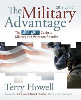 Paperback The Military Advantage, 2017 Edition: The Military.com Guide to Military and Veterans Benefits Book