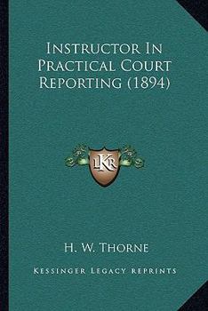 Paperback Instructor In Practical Court Reporting (1894) Book