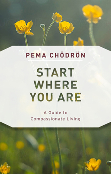 Paperback Start Where You Are: A Guide to Compassionate Living Book