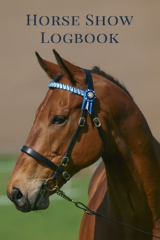 Paperback Horse Show Logbook: Equestrian Journal For Events and Competitions Book