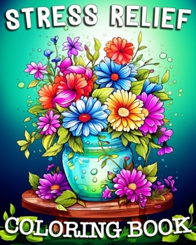 Stress Relief Coloring Book: Beautiful Images to Color and Relax
