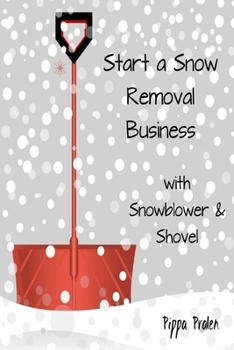 Paperback Start a Snow Removal Business: with Snowblower and Shovel Book
