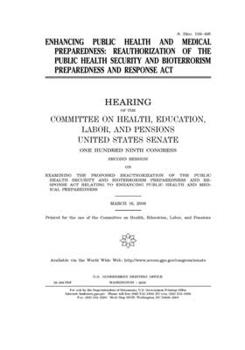Enhancing public health and medical preparedness : reauthorization of the Public Health Security and Bioterrorism Preparedness and Response Act