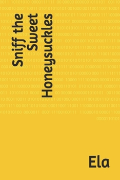 Paperback Sniff the Sweet Honeysuckles Book