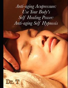 Paperback Anti-ageing Acupressure: Anti-ageing Self Hypnosis Book