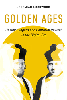 Paperback Golden Ages: Hasidic Singers and Cantorial Revival in the Digital Era Volume 3 Book