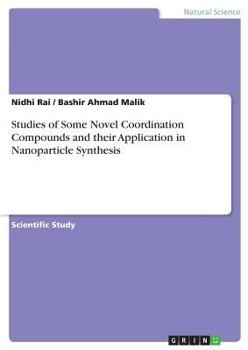 Paperback Studies of Some Novel Coordination Compounds and their Application in Nanoparticle Synthesis Book