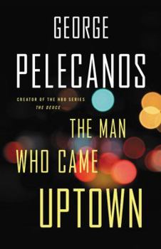 Hardcover The Man Who Came Uptown Book