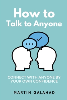 Paperback How to Talk to Anyone: Connect with Anyone by Your Own Confidence Book