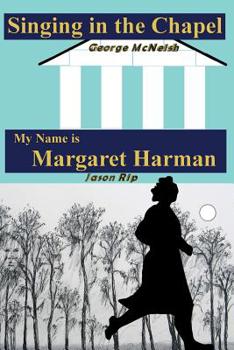 Paperback Singing in the Chapel: My Name is Margaret Harman Book