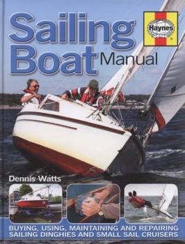 Hardcover Sailing Boat Manual: Buying, Using, Improving, Maintaining and Repairing Yachts and Small Sailing Boats Book