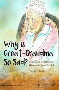 Paperback Why Is Great-Grandma So Sad?: Discovering the Holocaust Through the Eyes of a Child Book