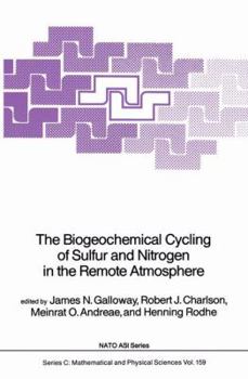 Hardcover The Biogeochemical Cycling of Sulfur and Nitrogen in the Remote Atmosphere Book