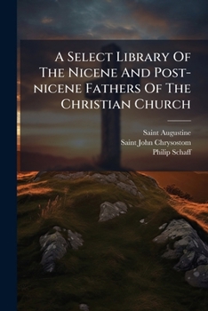 A Select Library Of The Nicene And Post-nicene Fathers Of The Christian Church