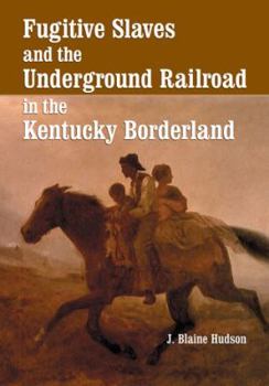 Paperback Fugitive Slaves and the Underground Railroad in the Kentucky Borderland Book