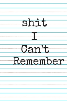 Paperback Shit I Can't Remember A beautiful: Lined Notebook / Journal Gift, 120 Pages, 6 x 9 inches, Personal Diary, Personalized Journal, Customized Journal, T Book