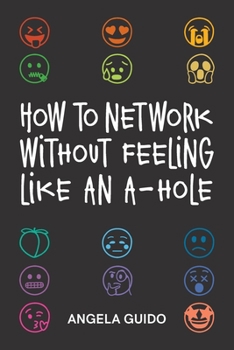 Paperback How to Network Without Feeling Like an A-Hole Book