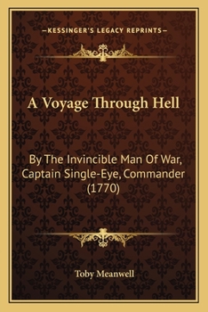Paperback A Voyage Through Hell: By The Invincible Man Of War, Captain Single-Eye, Commander (1770) Book
