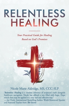 Paperback Relentless Healing: Your Practical Guide for Healing Based on God's Promises Book