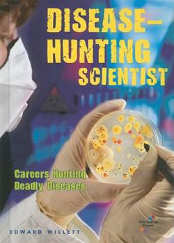 Library Binding Disease-Hunting Scientist: Careers Hunting Deadly Diseases Book