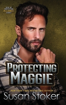 Protecting Maggie (Seal of Protection: Alliance) - Book #4 of the SEAL of Protection: Alliance