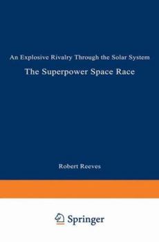 Paperback The Superpower Space Race: An Explosive Rivalry Through the Solar System Book