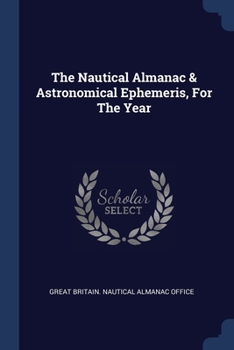 Paperback The Nautical Almanac & Astronomical Ephemeris, For The Year Book