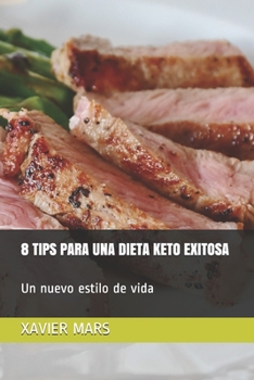 Paperback 8 Tips Para Una Dieta Keto Exitosa: Un nuevo estilo de vida [Spanish] Book