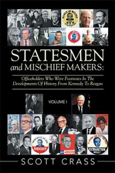 Paperback Statesmen and Mischief Makers: Officeholders Who Were Footnotes in the Developments of History from Kennedy to Reagan Book